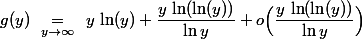 g(y)\underset{y \to\infty }{\quad=\quad} y\,\ln(y)+\dfrac{y\,\ln(\ln (y))}{\ln y}+o\Bigl(\dfrac{y\,\ln(\ln (y))}{\ln y}\Bigr)